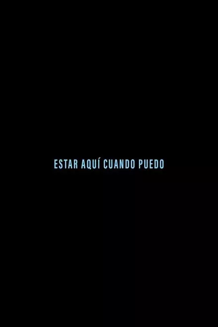 Estar aquí cuando puedo