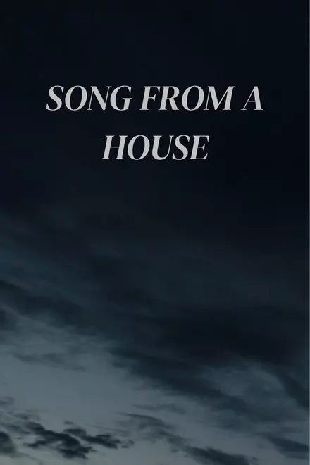 Song From A House
